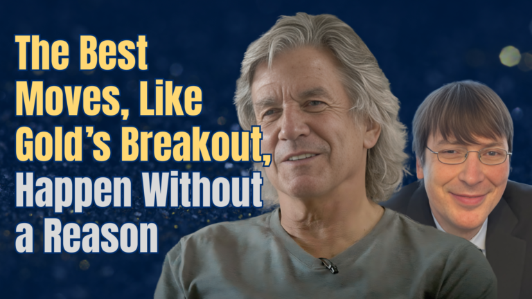 The Best Moves, Like Gold’s Breakout, Happen Without a Reason